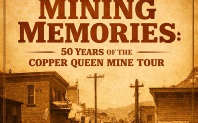 Mining Memories: 50 Years of the Copper Queen Mine Tour
